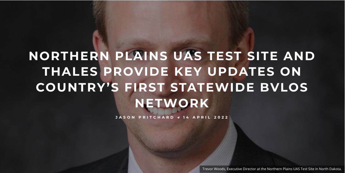 Northern Plains UAS Test Site and Thales Provide Key Updates on Country's First Statewide BVLOS Network